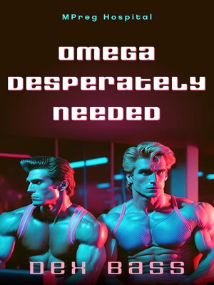 cover image of Omega Desperately Needed